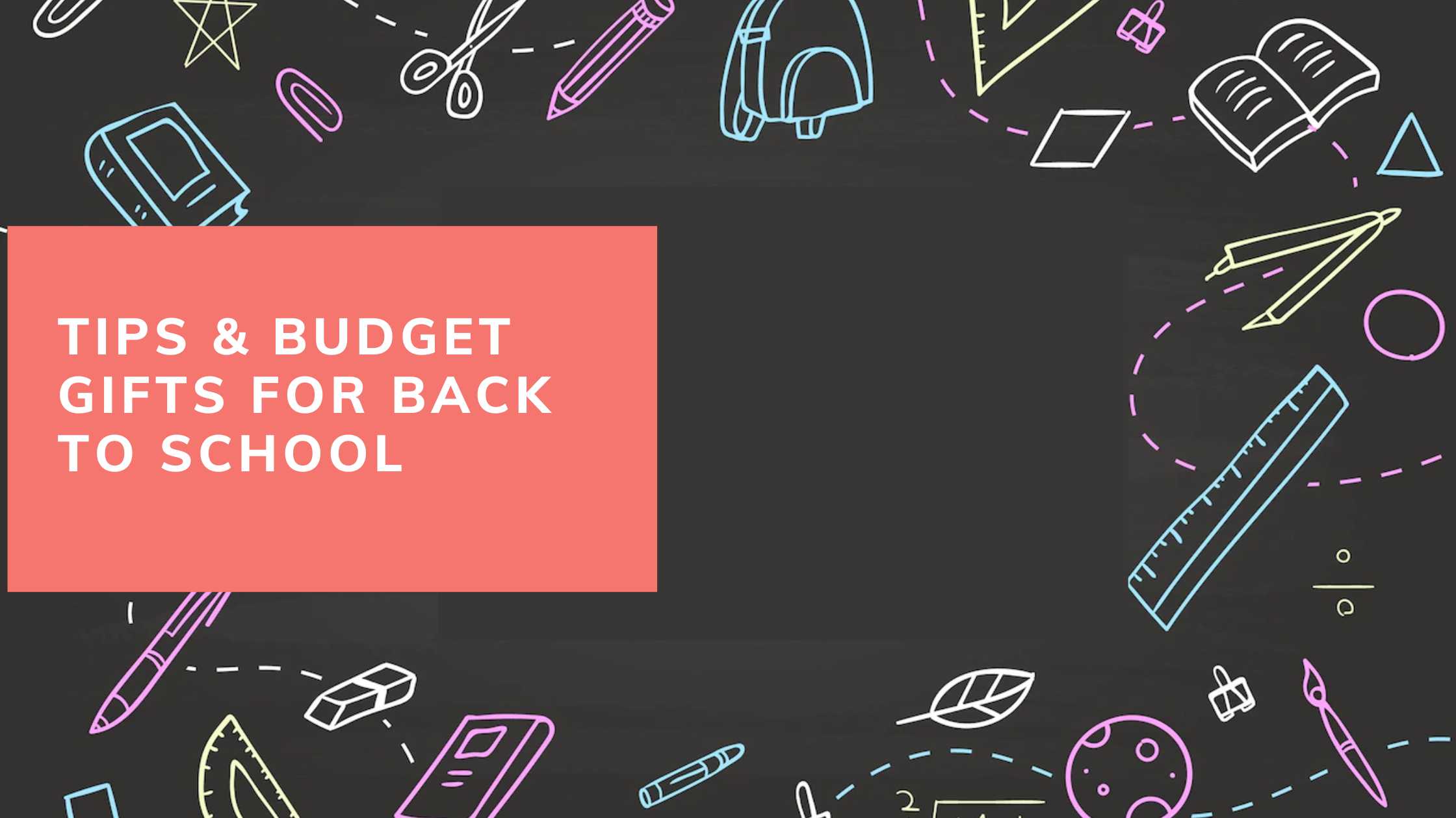 Tips & Budget Gifts for Back to School