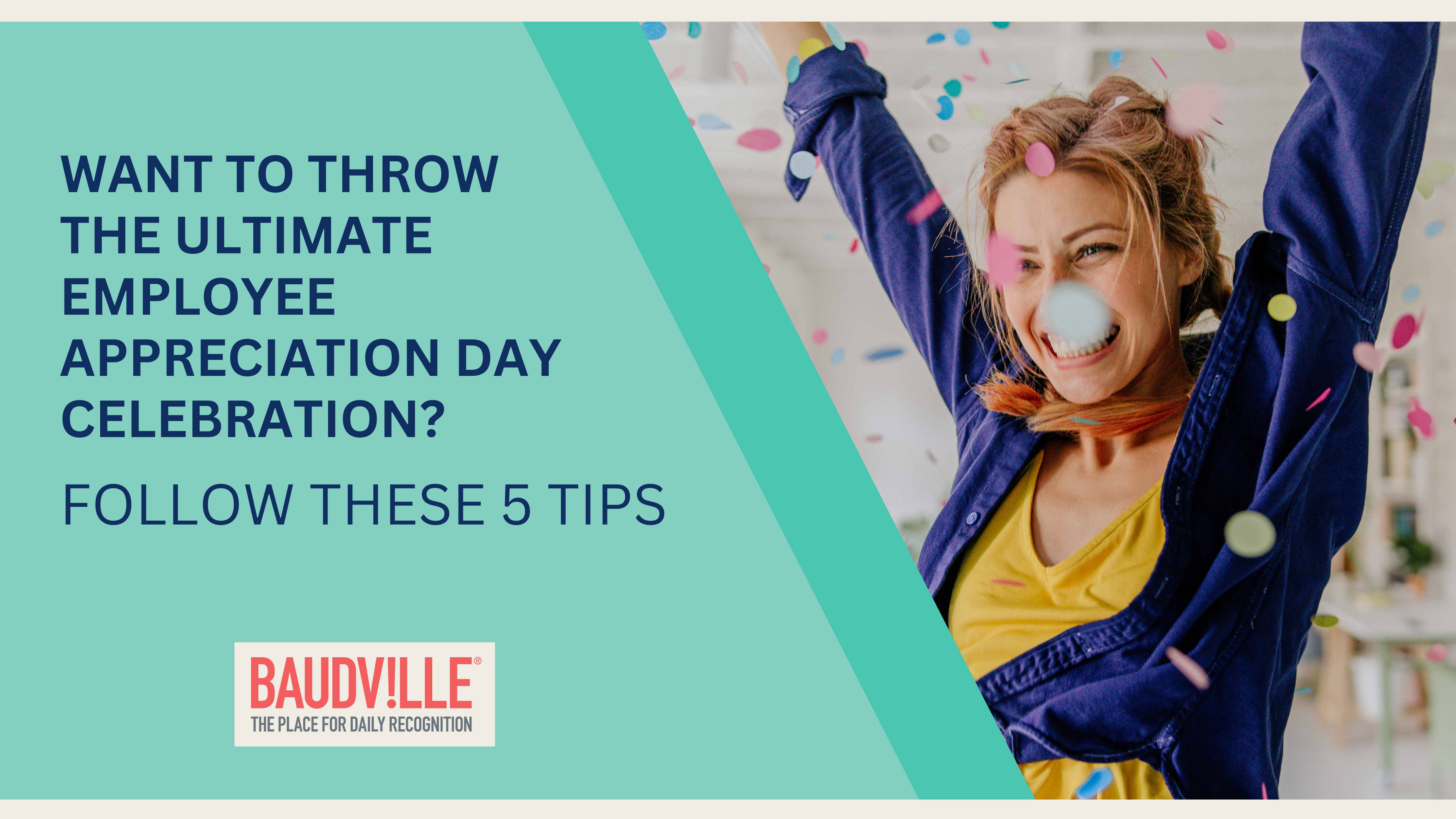 Want to Throw the Ultimate Employee Appreciation Day Celebration? Follow These 5 Tips!